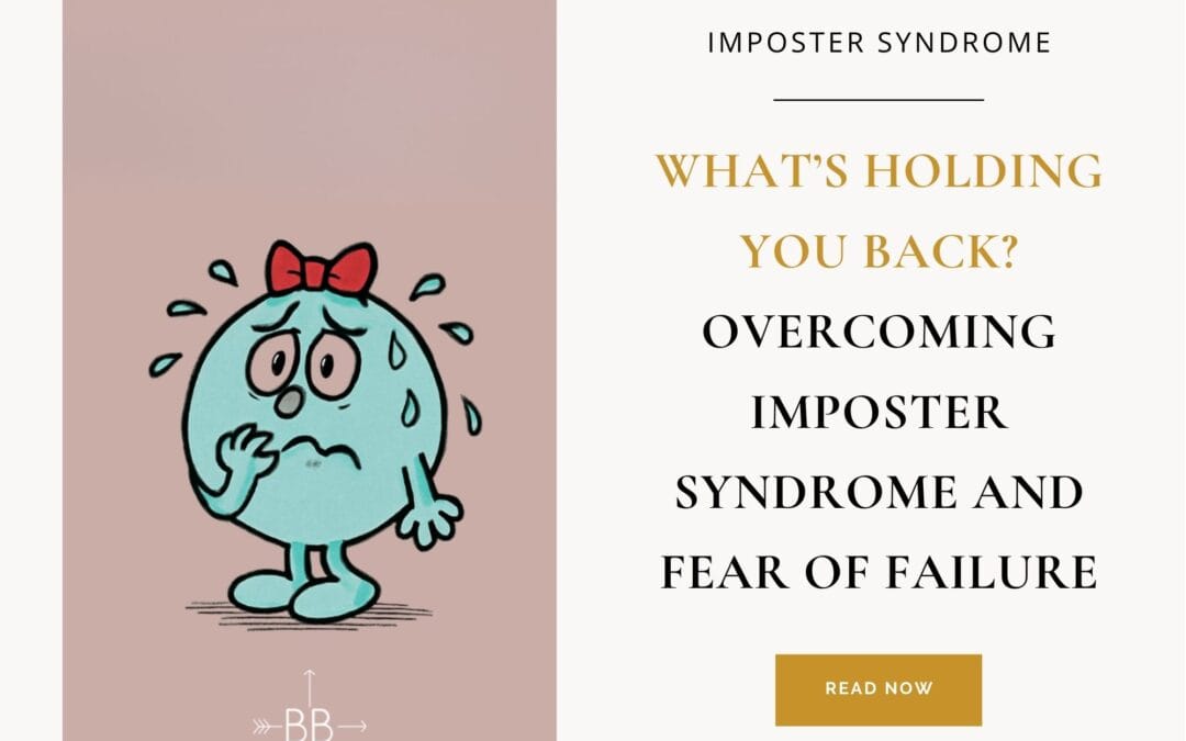 What’s Holding You Back Overcoming Imposter Syndrome and Fear of Failure