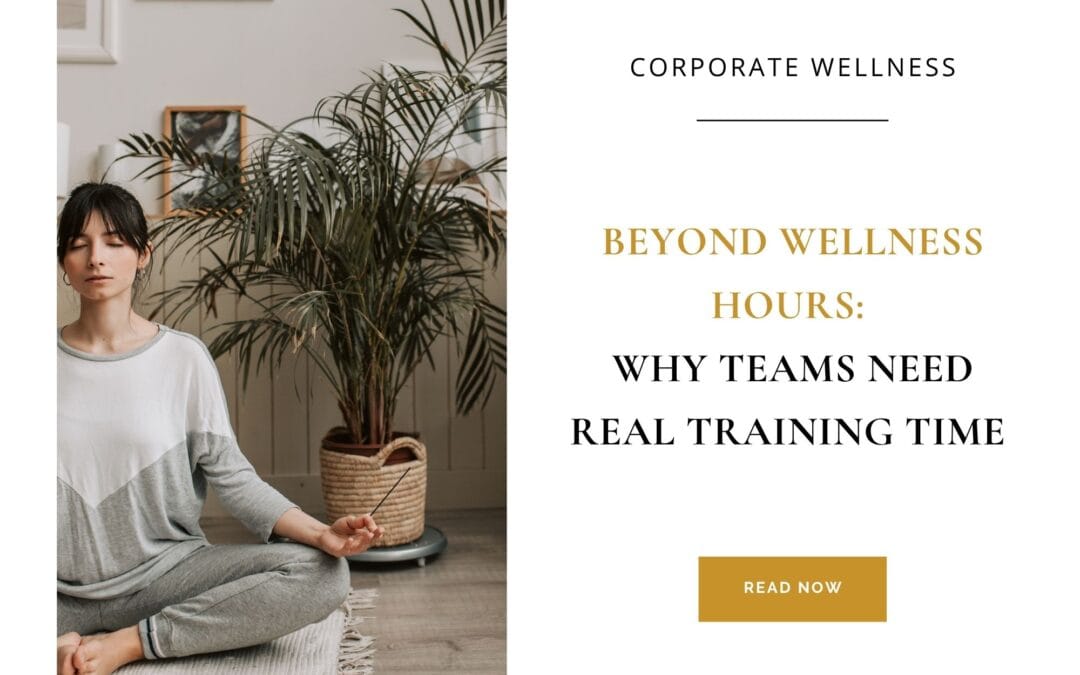 Beyond Wellness Hours: Why Teams Need Real Training Time